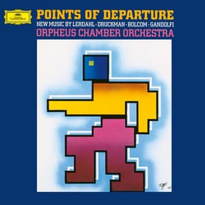 Lerdahl: Waves; Druckman: Nor Spell Nor Charm; Bolcom: Orphée-Sérénade; Gandolfi: Points Of Departure - Orpheus Chamber Orchestra