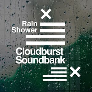 Cloudburst Soundbank - Rain Shower