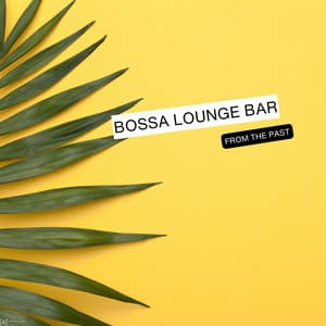 From The Past - Bossa Lounge Bar