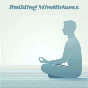 Building Mindfulness: Meditation for Spiritual Growth - Mindfullness Meditation