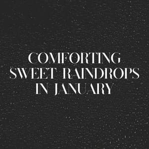Comforting Sweet Raindrops in January - Rain Sounds for Sleep Aid