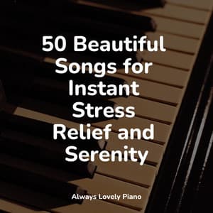 50 Romantic Piano Songs for a Complete Rest - Relajación Piano