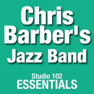 Chris Barber's Jazz Band: Studio 102 Essentials - Chris Barber's Jazz Band