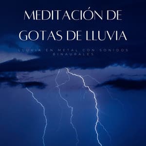 Meditación De Gotas De Lluvia: Lluvia En Metal Con Sonidos Binaurales - Relajación Lluvia Meditación