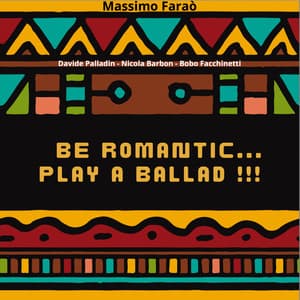 Be Romantic Play a Ballad - Massimo Faraò