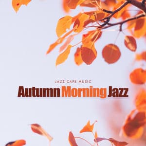 Autumn Morning Jazz - Jazz Cafe Music
