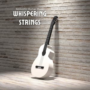 Whispering Strings: Soothing Guitar Melodies - Acoustic Guitar Music