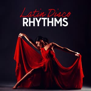Latin Disco Rhythms - Dance Hits 2015