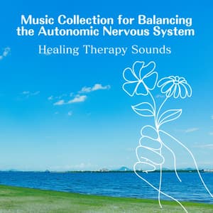 Music Collection for Balancing the Autonomic Nervous System - Healing Therapy Sounds - RelaxHealingSound