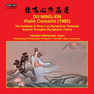 Du Mingxin: Violin Concerto, The Goddess of River Luo & Autumn Thoughts - Mingxin Du