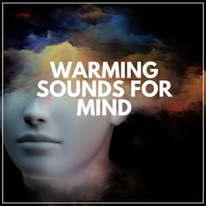 Warming Sounds for Mind - Ruhige Musik