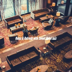 Relax & Refresh with Sweet Hotel Jazz - Work at Home Music