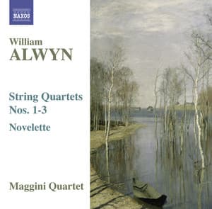 Alwyn, W.: String Quartets Nos. 1-3 / Novelette - William Alwyn