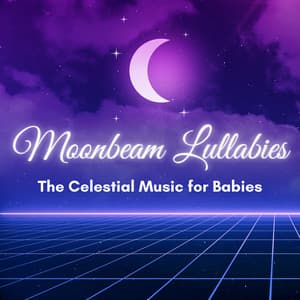 Moonbeam Lullabies - The Celestial Music for Babies - Celestial White Noise Baby Sleep Music