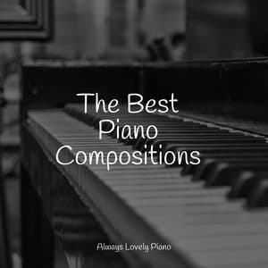 The Best Piano Compositions - Soothing Piano Collective