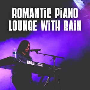 Romantic Piano Lounge with Rain - Relaxing Chillout Lounge