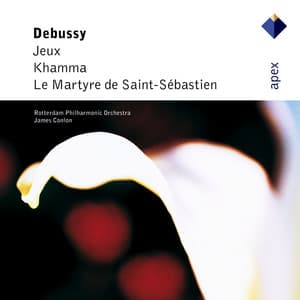 Debussy: Jeux, Khamma & Le martyre de Saint-Sébastien - Claude Debussy