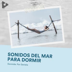 Sonidos Del Mar para Dormir - Dormida: Por Daniela