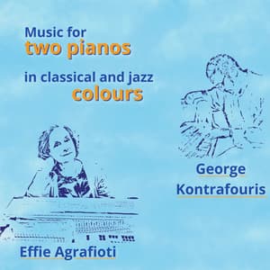 Music for 2 Pianos in Classical and Jazz Colours - Effie Agrafioti