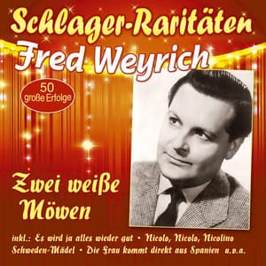 Zwei weiße Möwen - 50 große Erfolge - Fred Weyrich