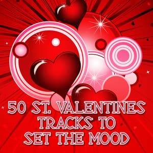 50 St. Valentines Tracks to Set the Mood - Valentine's Day
