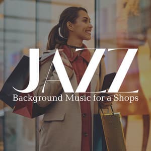 Jazz Background Music for a Shops - Relaxation Jazz Music Ensemble