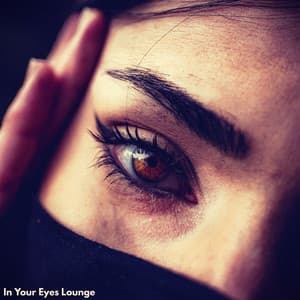 In Your Eyes Lounge - Relaxing Chill Out Music