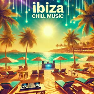 Tropical Flow: Ibiza Chill Music, Electronic Beats Under the Sun - DJ Chill del Ma