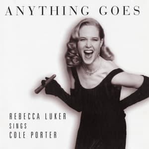 Anything Goes, Rebecca Luker Sings Cole Porter - Rebecca Luker
