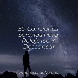 50 Canciones Serenas Para Relajarse Y Descansar - Calming Sounds