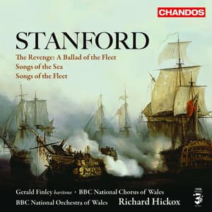 Stanford: Songs of the Fleet, Songs of the Sea & A Ballad of the Fleet - Charles Villiers Stanford