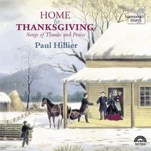 Home to Thanksgiving: Songs of Thanks and Praise - Paul Hillier