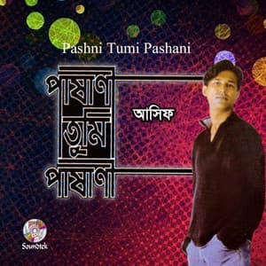 Pashni Tumi Pashani - Asif Akbar