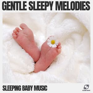 Gentle Sleepy Melodies - Sleeping Baby Music