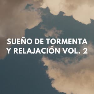 Sueño De Tormenta Y Relajación Vol. 2 - Tormentas