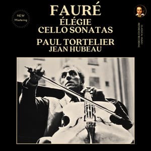 Fauré: Élégie & Cello Sonatas by Paul Tortelier - Gabriel Fauré