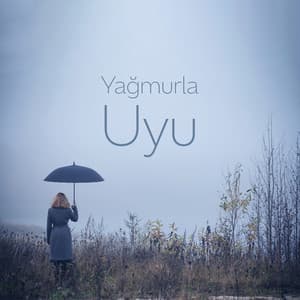 Yağmurla Uyu: Sakinleştirici Yağmur Sesleri ile Sakin Enstrümantal Müzik - Rahatlatıcı Müzik Terapi