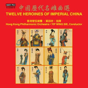 12 Heroines of Imperial China - Hong Kong Philharmonic Orchestra