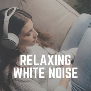 Relaxing White Noise - Soothing White Noise for Relaxation