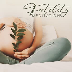 Fertility Meditation: Relaxation for the Body, Increase Awareness and Compassion, Reduce Stress and Anxiety - Deep Aura Meditation Ambient