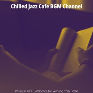 Brazilian Jazz - Ambiance for Working from Home - Chilled Jazz Cafe BGM Channel