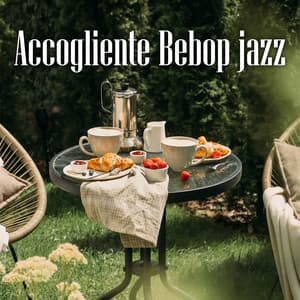 Accogliente Bebop jazz: Ora del tè estivo in giardino e colazione tardiva, Atmosfera domenicale, Jazz per famiglie, Casa estiva in riva al lago - Strumentale Jazz Collezione