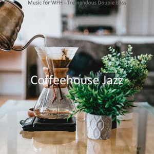 Music for WFH - Tremendous Double Bass - Coffeehouse Jazz