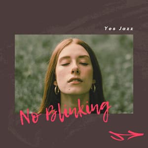 No Blinking - Yes Jazz