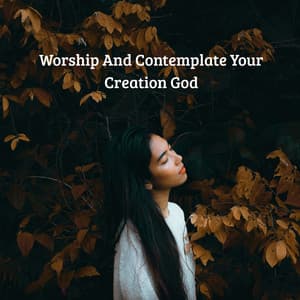 Worship And Contemplate Your Creation God - Alabanza Vida Nueva