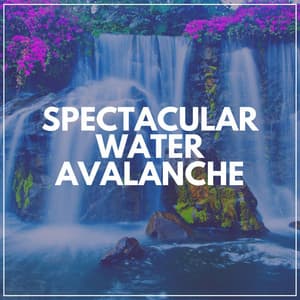 Spectacular Water Avalanche - Water Soundscapes