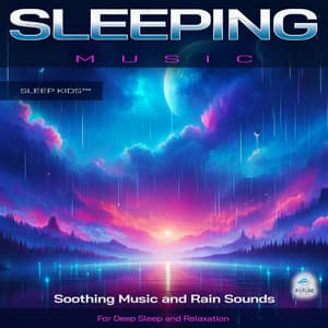 Sleeping Music: Soothing Music and Rain Sounds For Deep Sleep and Relaxation - Sleep Kids
