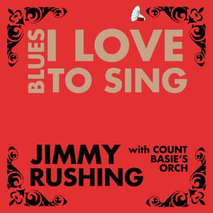 Blues I Love to Sing - Jimmy Rushing With Count Basie's Orchestra