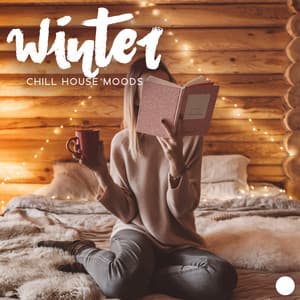 Winter Chill House Moods: Warm House Beats for Cold Evenings - Deep Chillout Music Masters