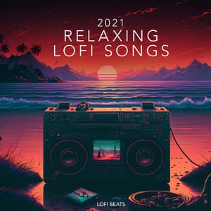 2021 Relaxing Lofi Songs - Lofi Beats